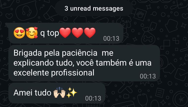 Depoimento: Que top! Obrigada pela paciência me explicando tudo, você também é uma excelente profissional. Amei tudo.